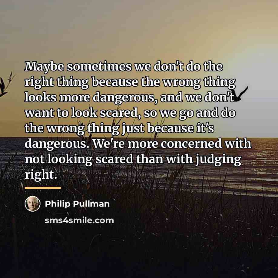 “Maybe sometimes we don't do the right thing because the…” quote by Philip Pullman