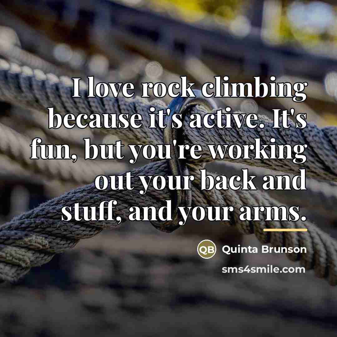 “I love rock climbing because it's active. It's fun, but…” quote by Quinta Brunson