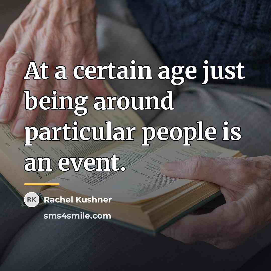 “At a certain age just being around particular people is…” quote by Rachel Kushner