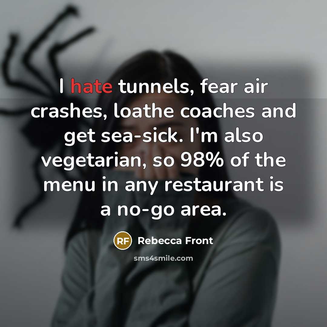 “I hate tunnels, fear air crashes, loathe coaches and get…” quote by Rebecca Front