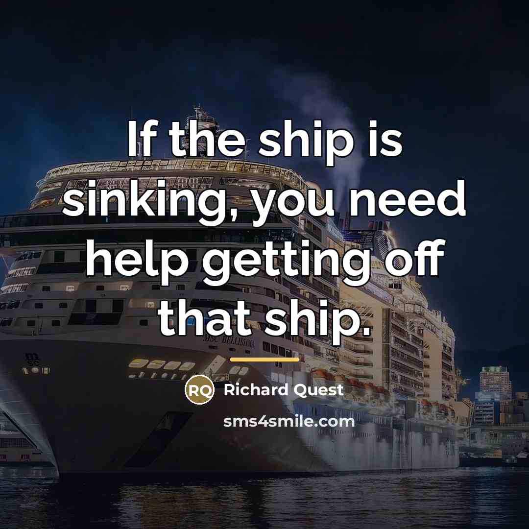 “If the ship is sinking, you need help getting off…” quote by Richard Quest