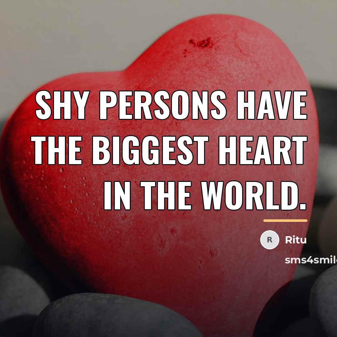 “Shy persons have the Biggest Heart in the world.…” quote by Ritu