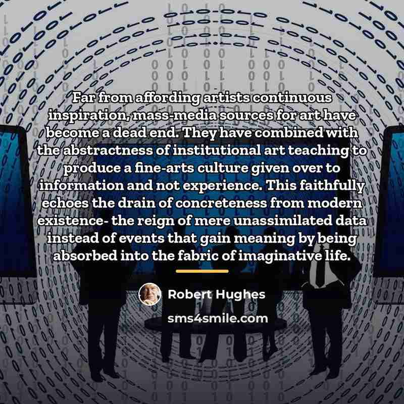 “Far from affording artists continuous inspiration, mass-media sources for art…” quote by Robert Hughes