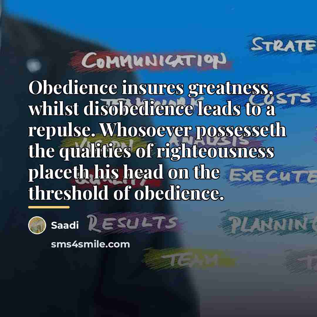 “Obedience insures greatness, whilst disobedience leads to a repulse. Whosoever…” quote by Saadi