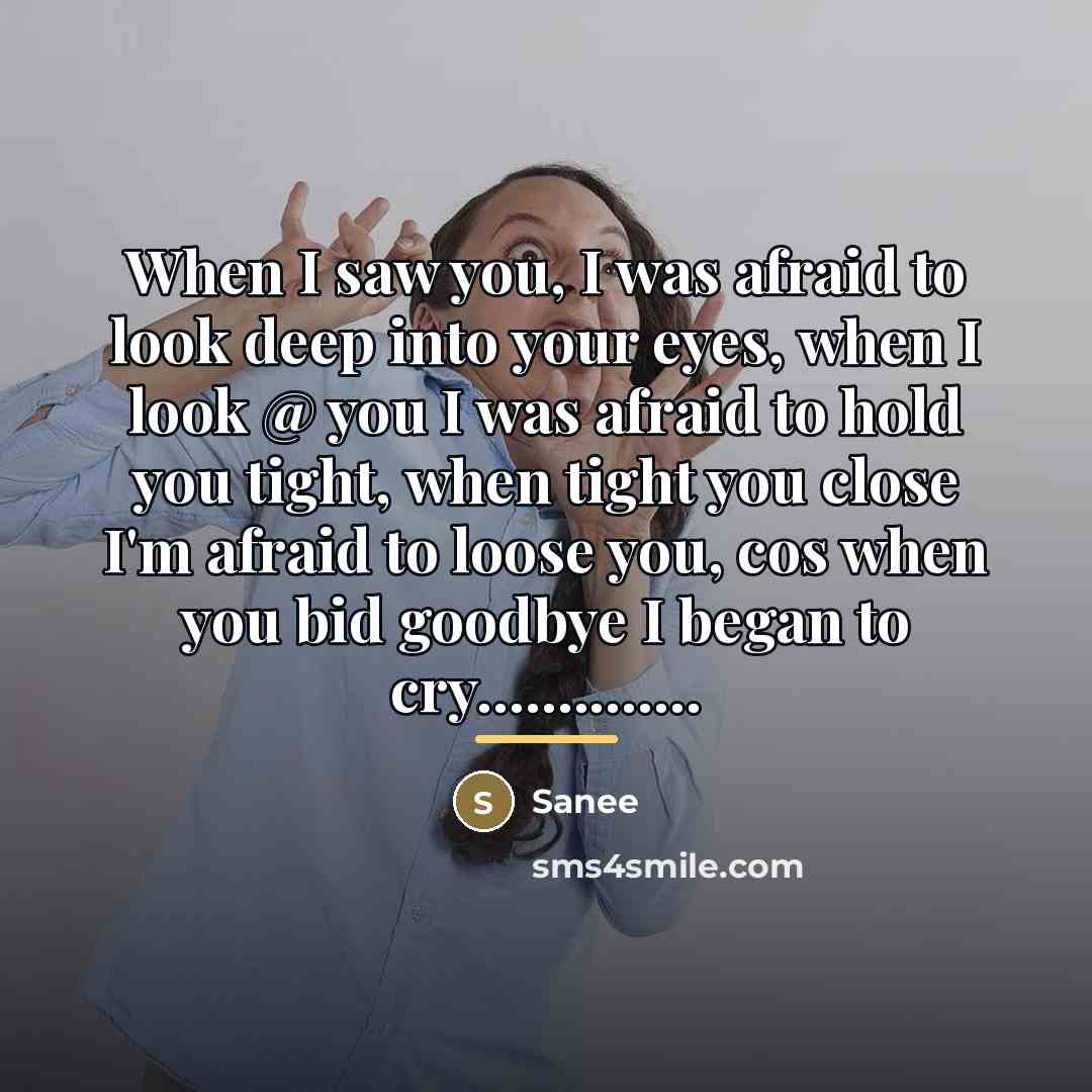 “When I saw you, I was afraid to look deep…” quote by SAnee