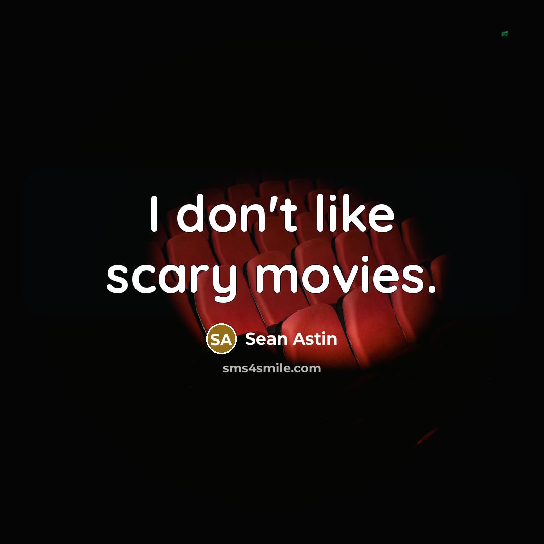 “I don't like scary movies.…” quote by Sean Astin