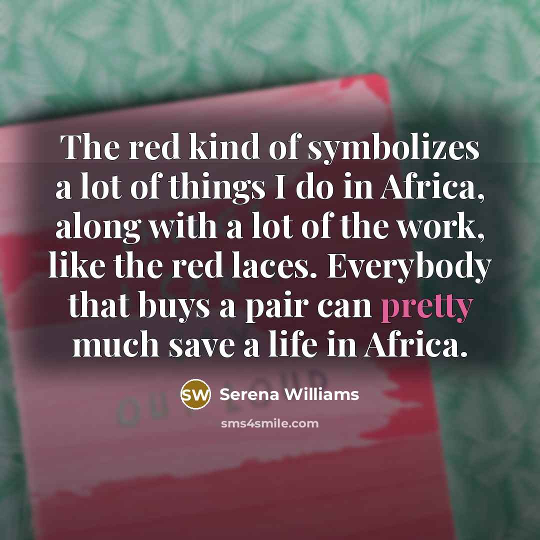 “The red kind of symbolizes a lot of things I…” quote by Serena Williams