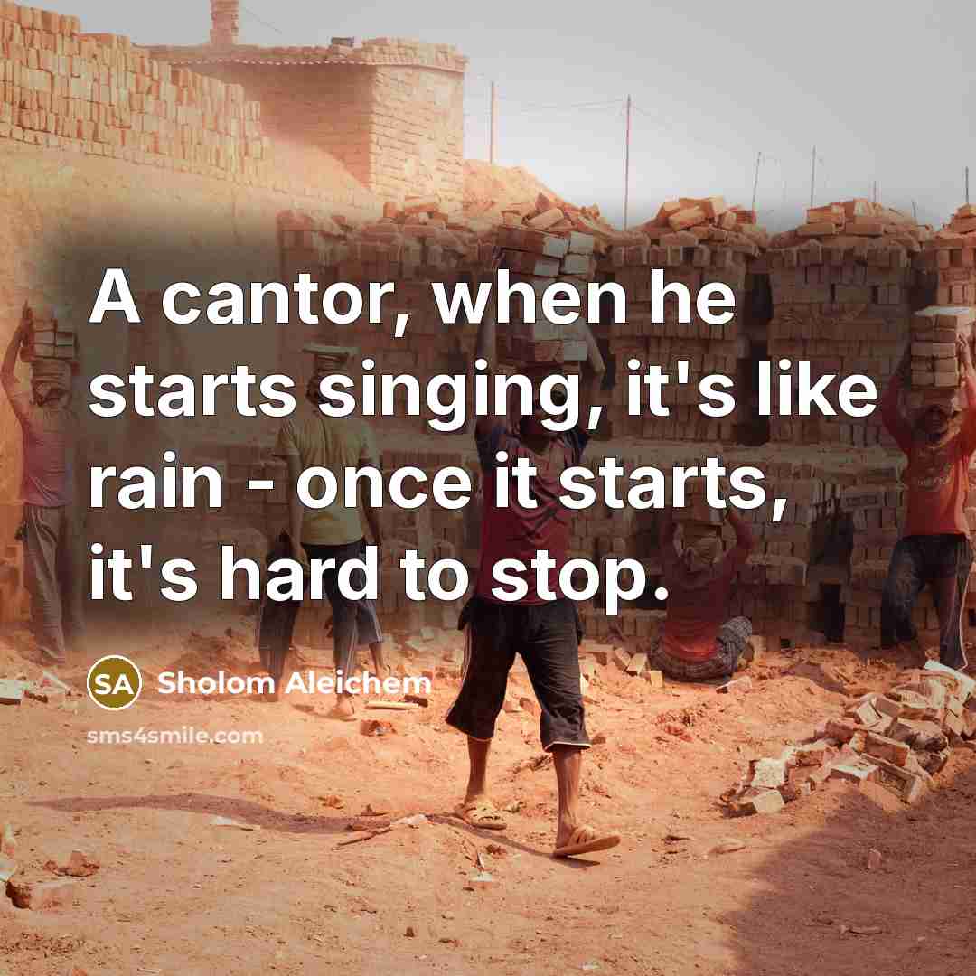 “A cantor, when he starts singing, it's like rain -…” quote by Sholom Aleichem