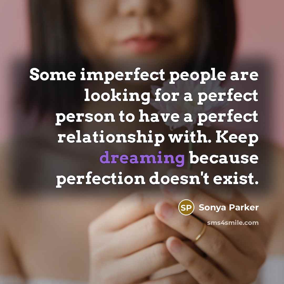 “Some imperfect people are looking for a perfect person to…” quote by Sonya Parker