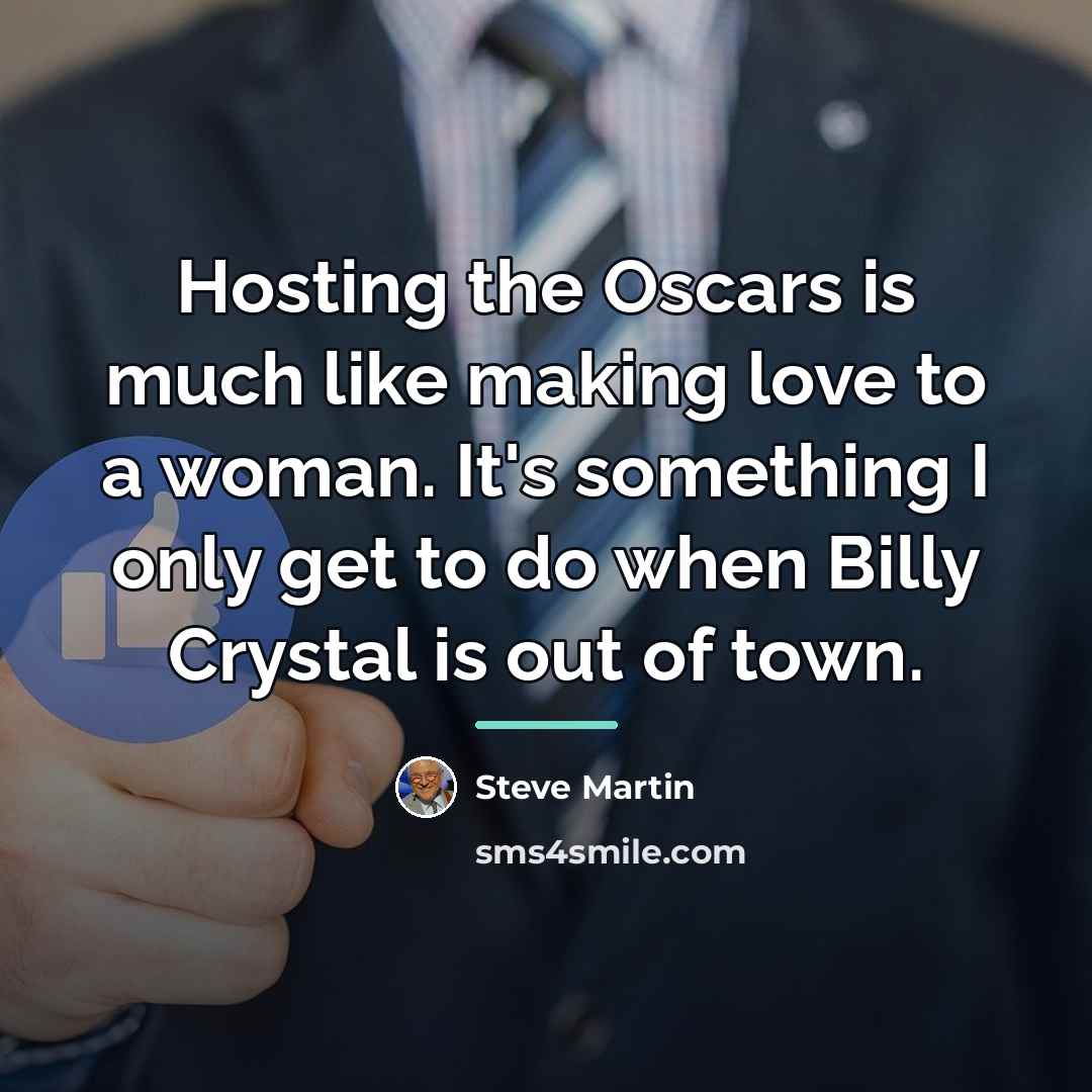 “Hosting the Oscars is much like making love to a…” quote by Steve Martin