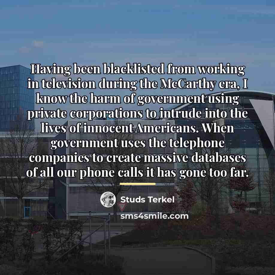 “Having been blacklisted from working in television during the McCarthy…” quote by Studs Terkel