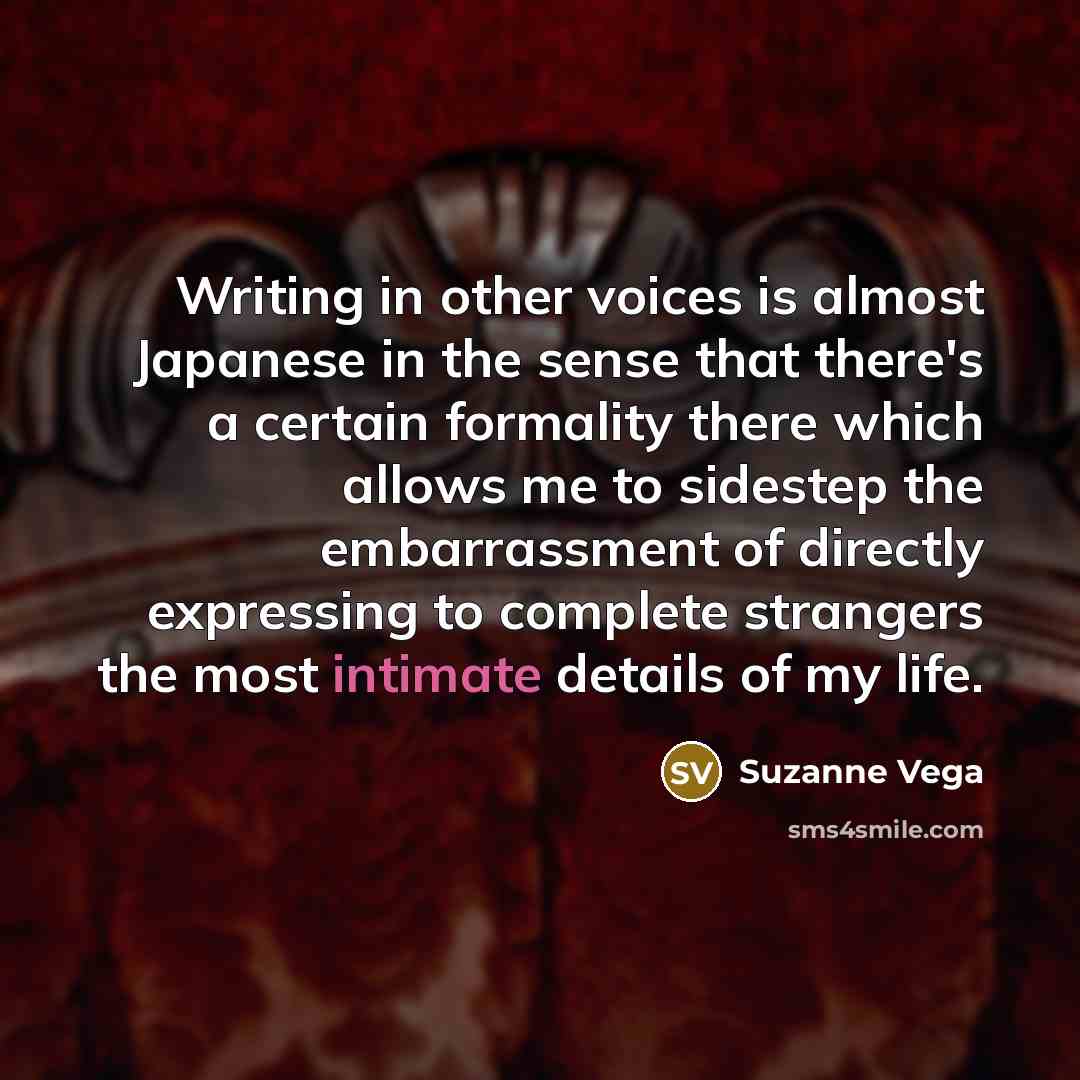 “Writing in other voices is almost Japanese in the sense…” quote by Suzanne Vega