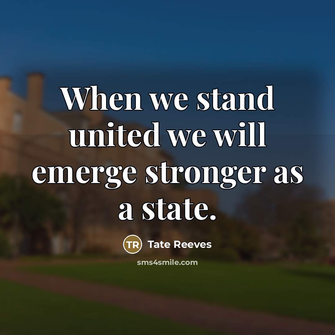 “When we stand united we will emerge stronger as a…” quote by Tate Reeves