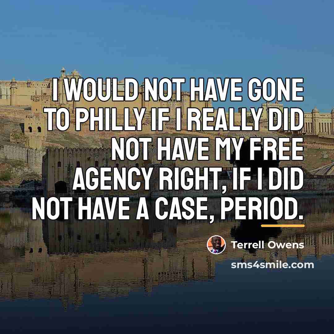 “I would not have gone to Philly if I really…” quote by Terrell Owens