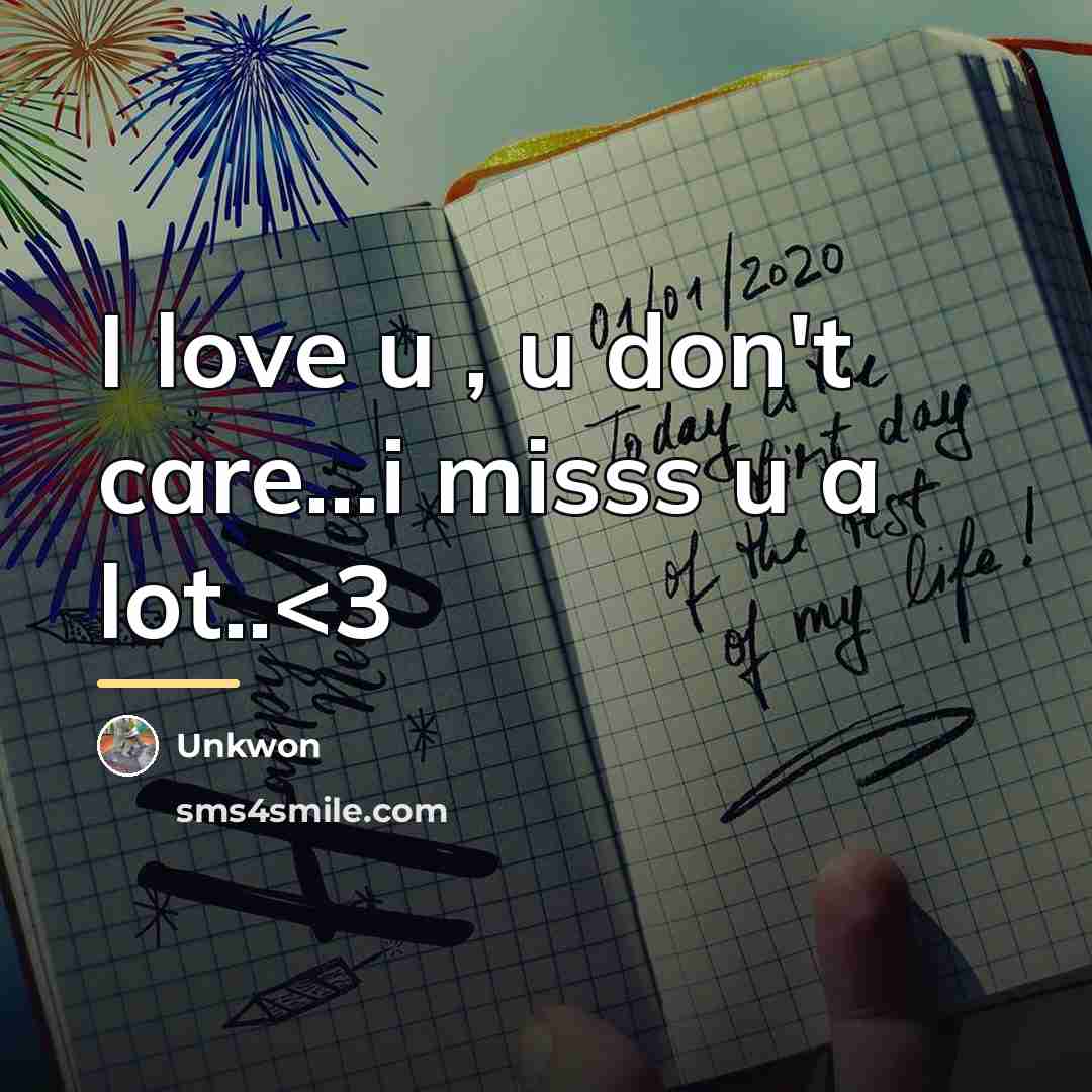 “I love u , u don't care...i misss u a…” quote by Unkwon