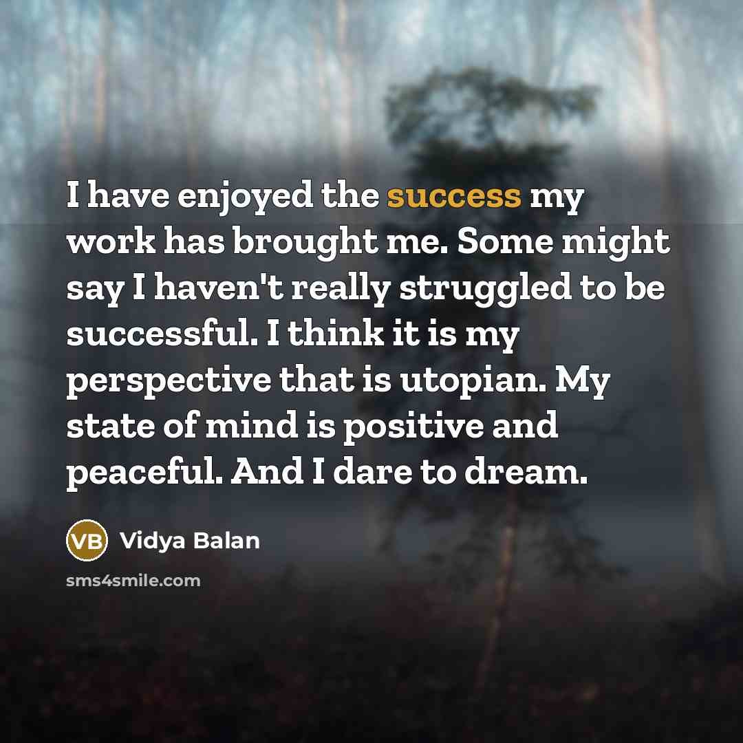 “I have enjoyed the success my work has brought me.…” quote by Vidya Balan