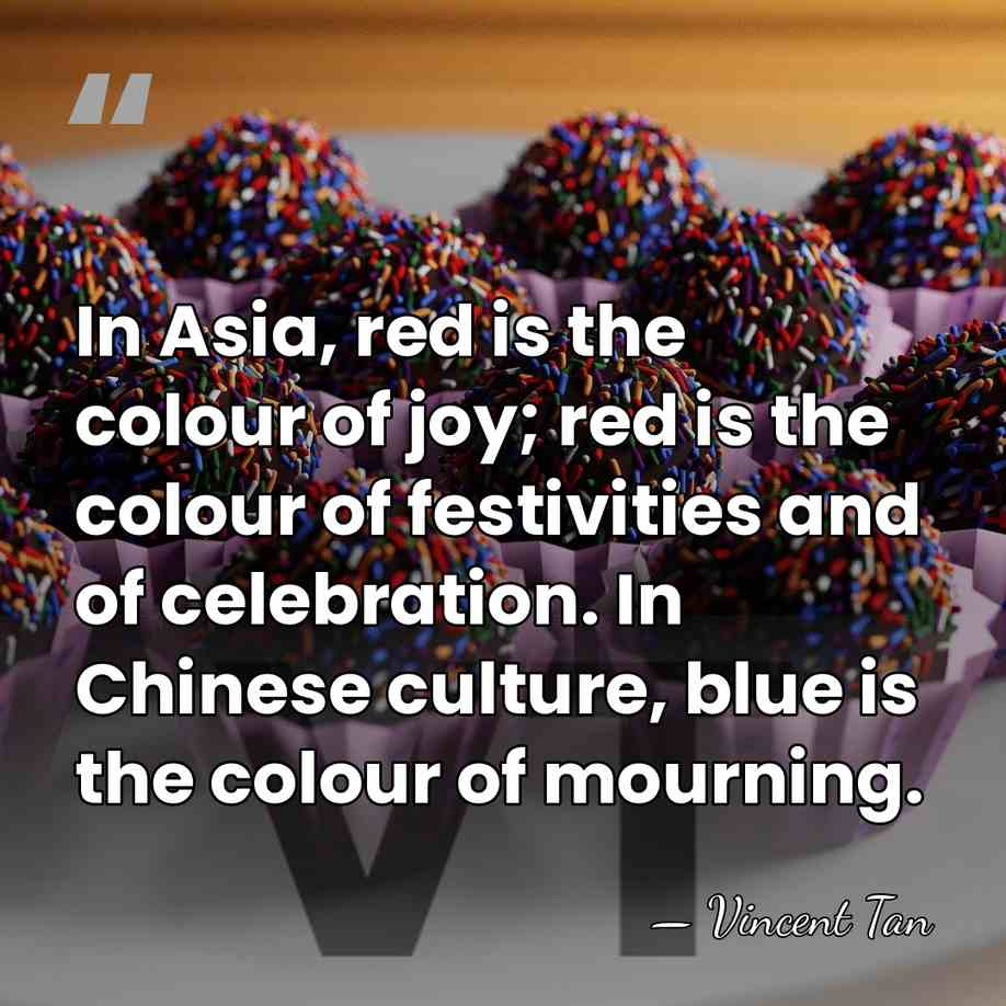 In Asia, red is the colour of joy; red is the colour&hellip; - Vincent Tan