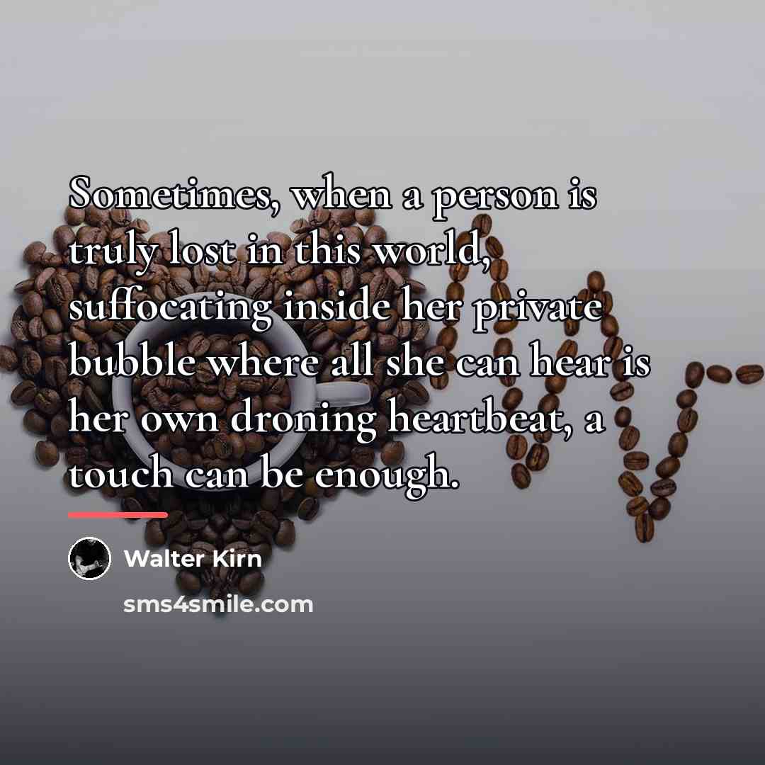 “Sometimes, when a person is truly lost in this world,…” quote by Walter Kirn