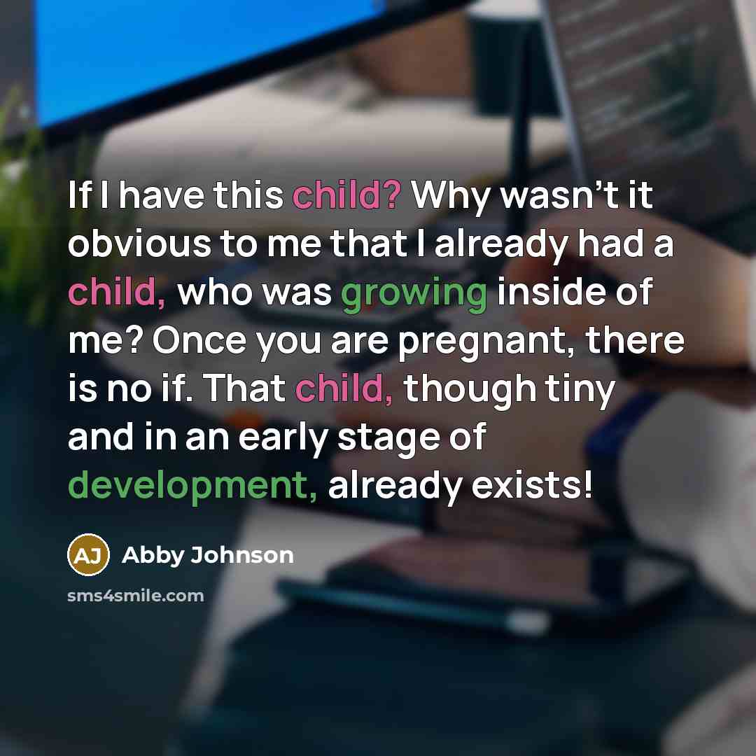 “If I have this child? Why wasn’t it obvious to…” quote by Abby Johnson