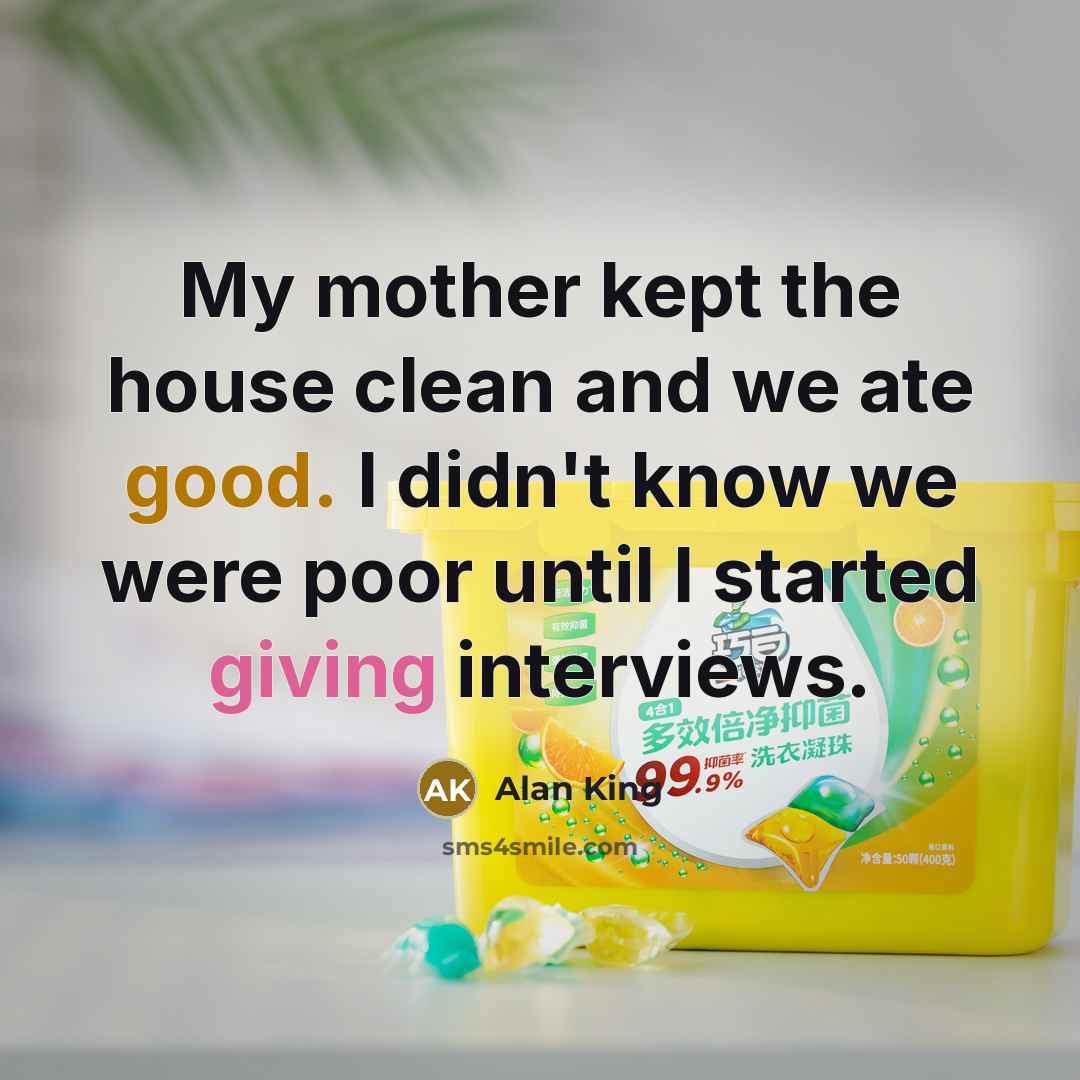 “My mother kept the house clean and we ate good.…” quote by Alan King
