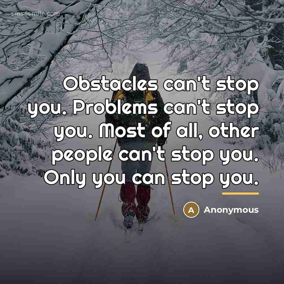 “Obstacles can't stop you. Problems can't stop you. Most of…” quote by Anonymous