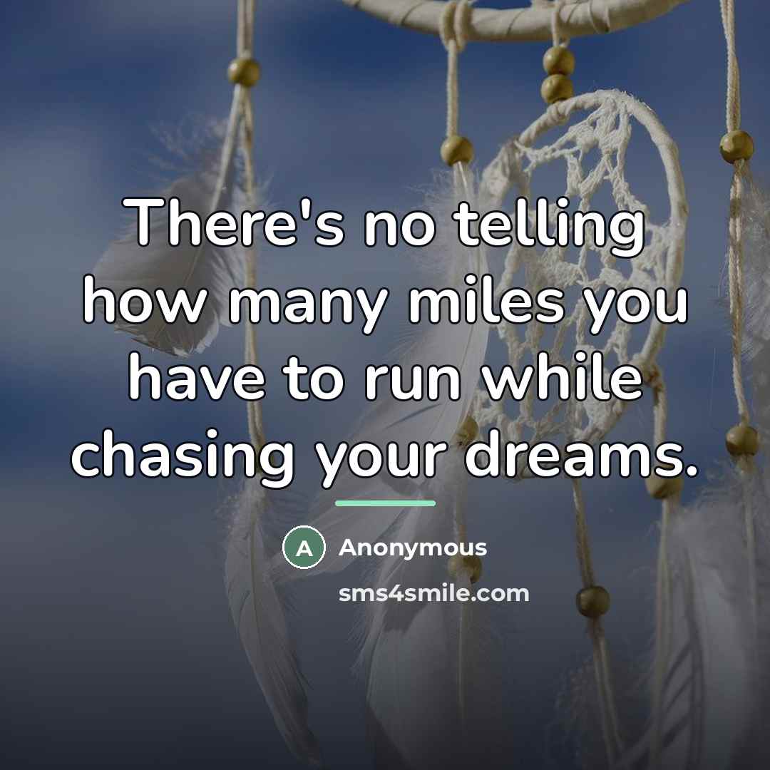 “There's no telling how many miles you have to run…” quote by Anonymous