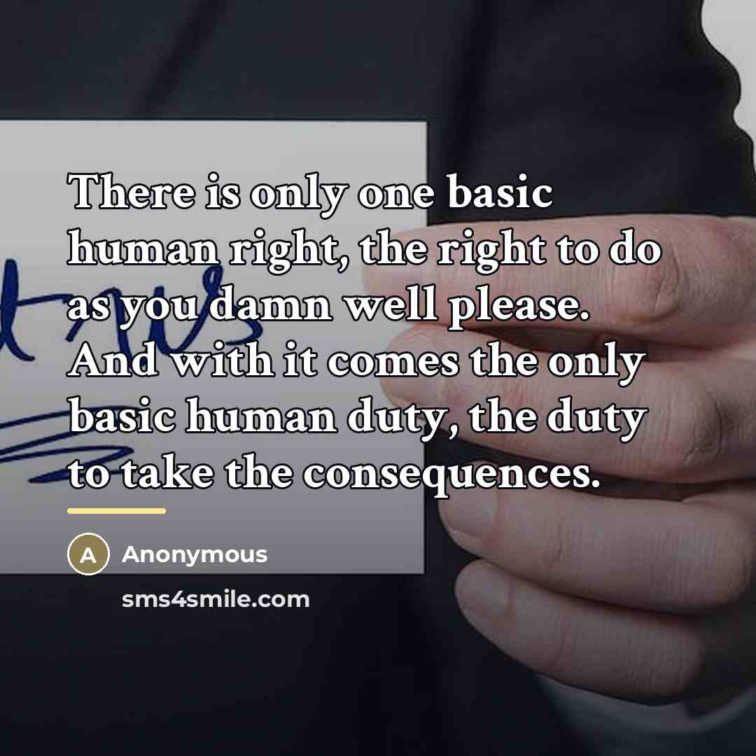“There is only one basic human right, the right to…” quote by Anonymous