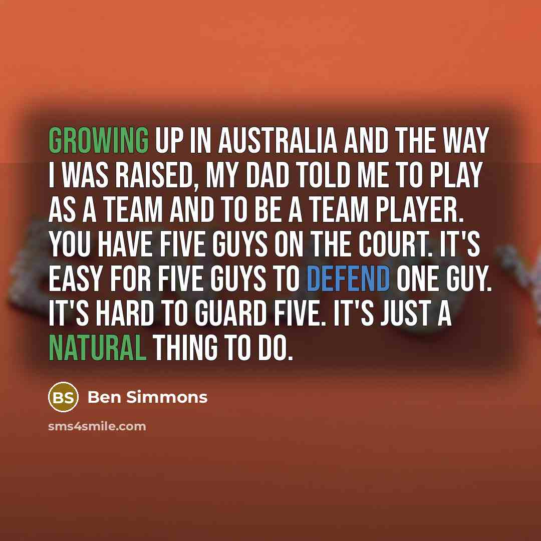“Growing up in Australia and the way I was raised,…” quote by Ben Simmons