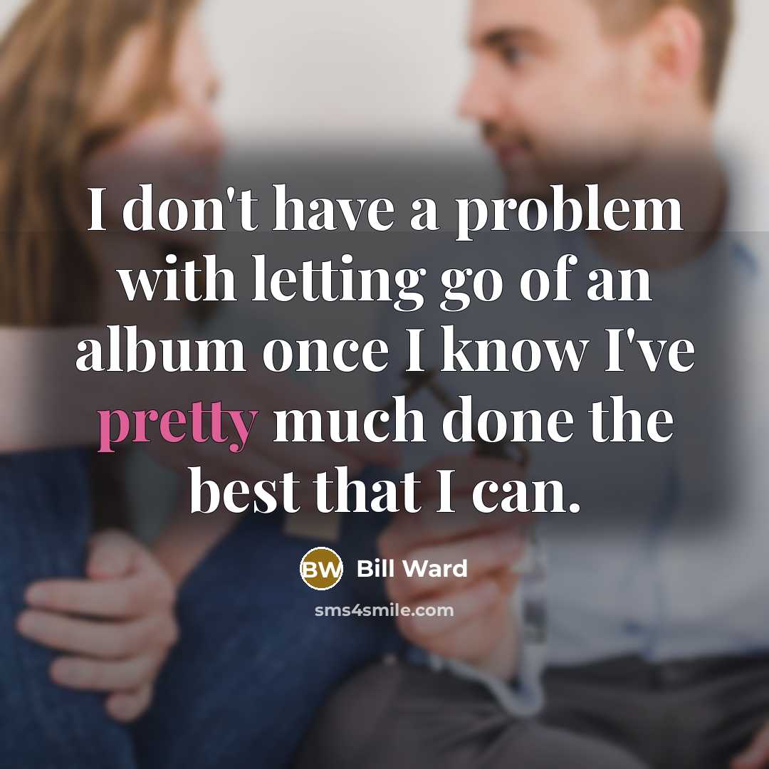 “I don't have a problem with letting go of an…” quote by Bill Ward