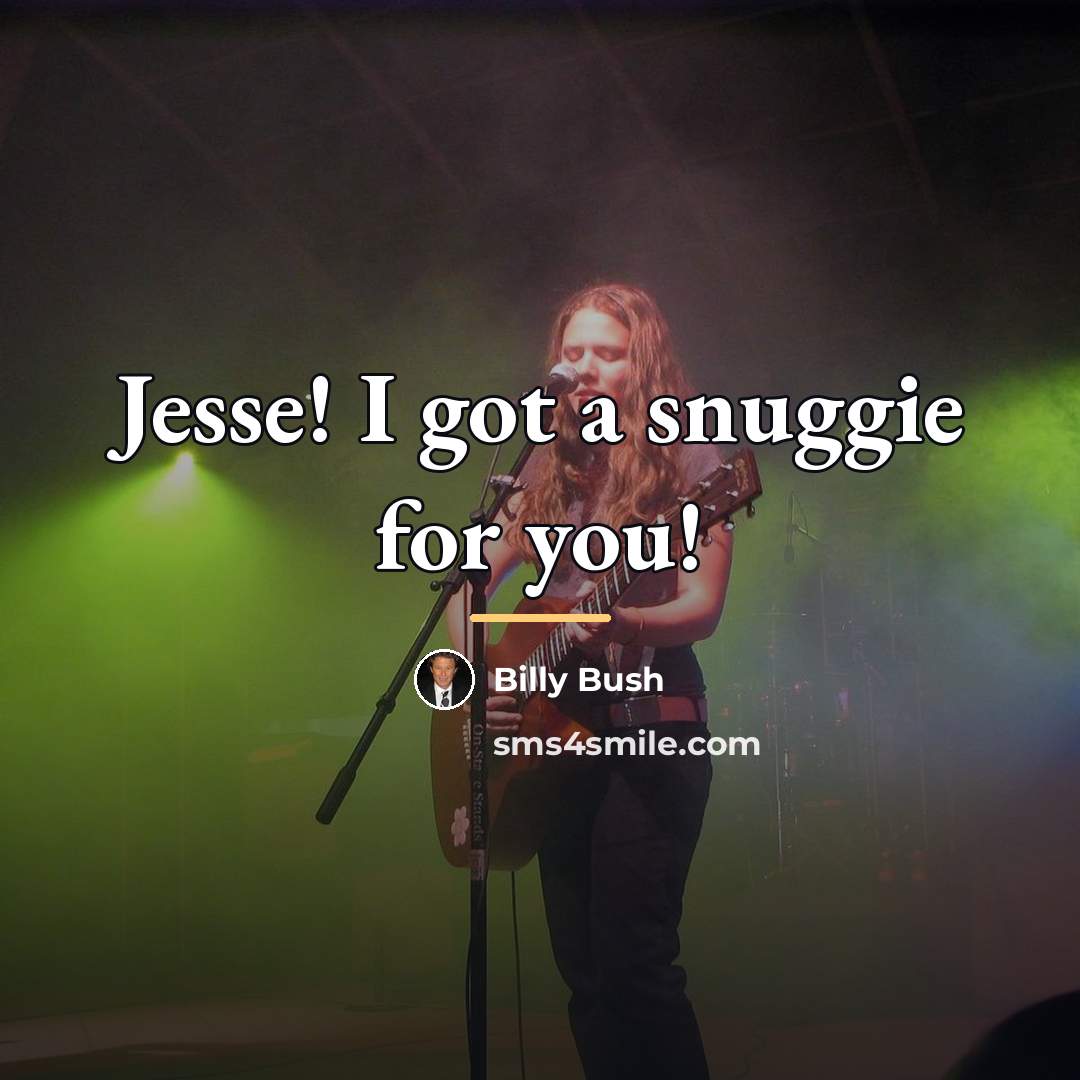 “Jesse! I got a snuggie for you!…” quote by Billy Bush
