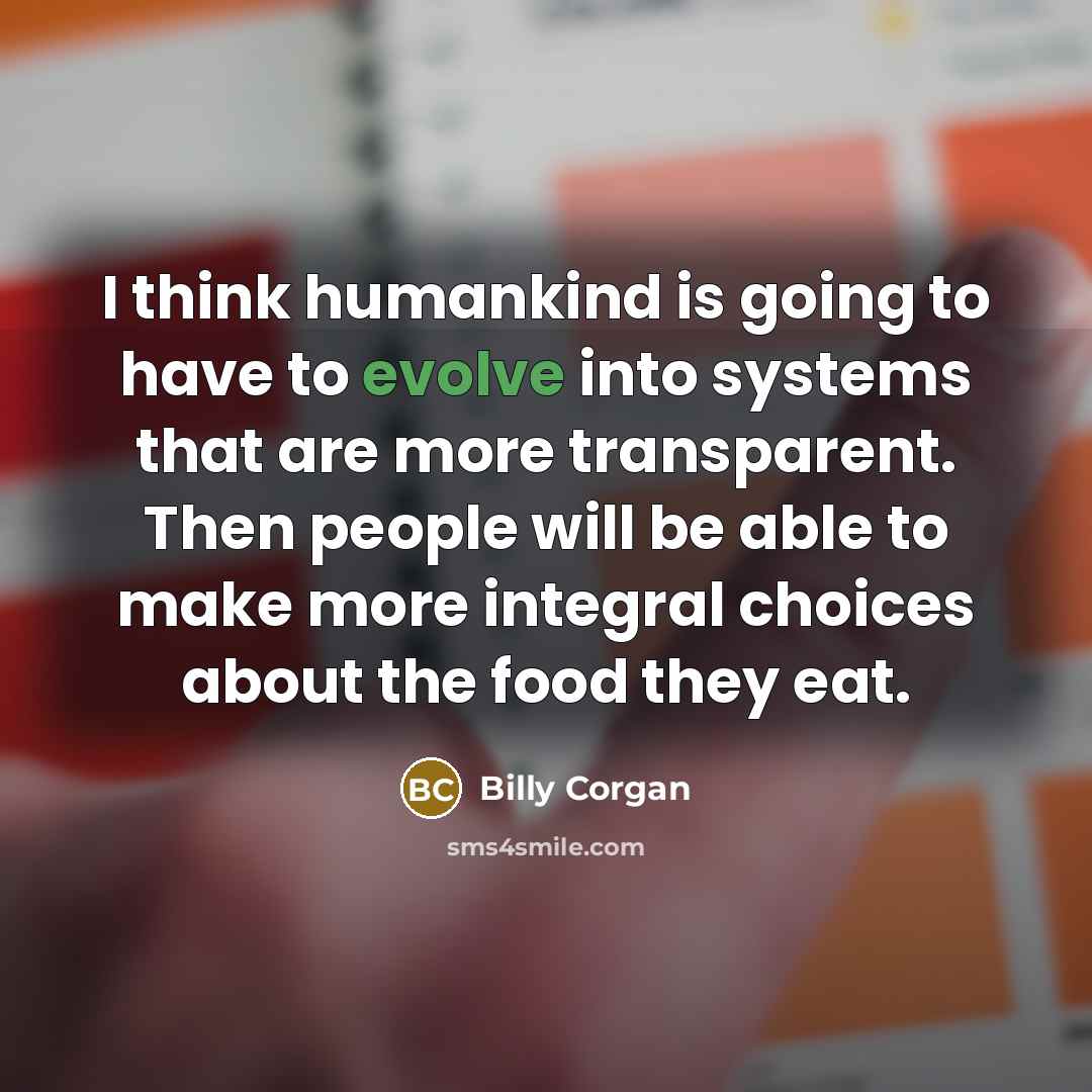 “I think humankind is going to have to evolve into…” quote by Billy Corgan