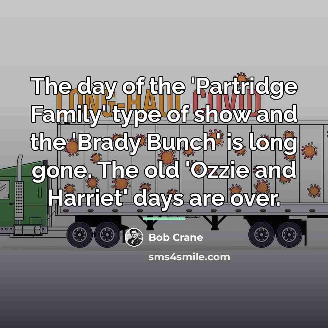 “The day of the 'Partridge Family' type of show and…” quote by Bob Crane