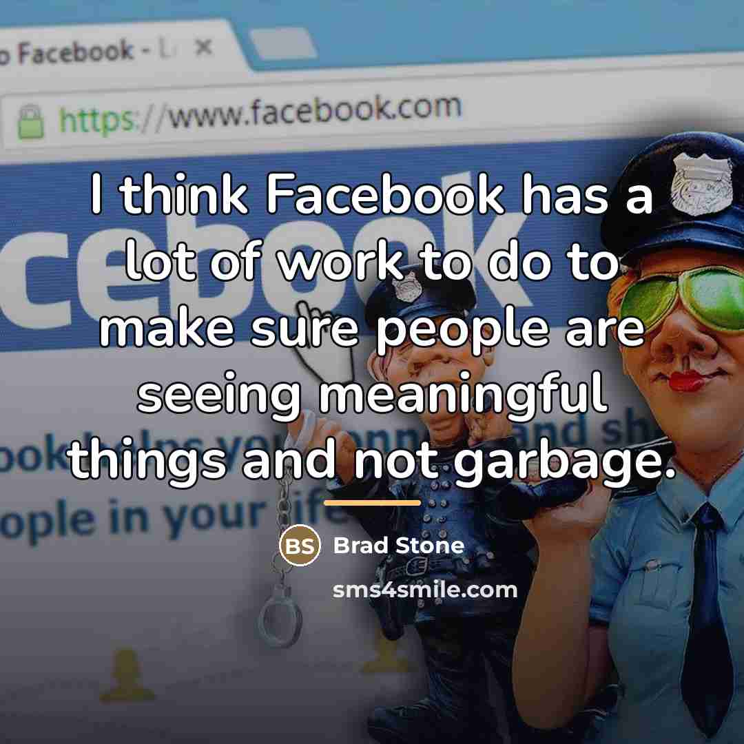 “I think Facebook has a lot of work to do…” quote by Brad Stone