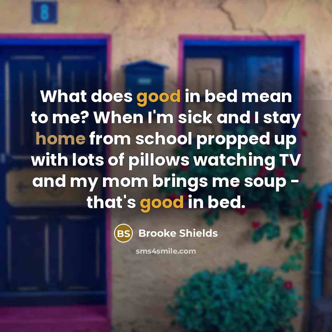 “What does good in bed mean to me? When I'm…” quote by Brooke Shields