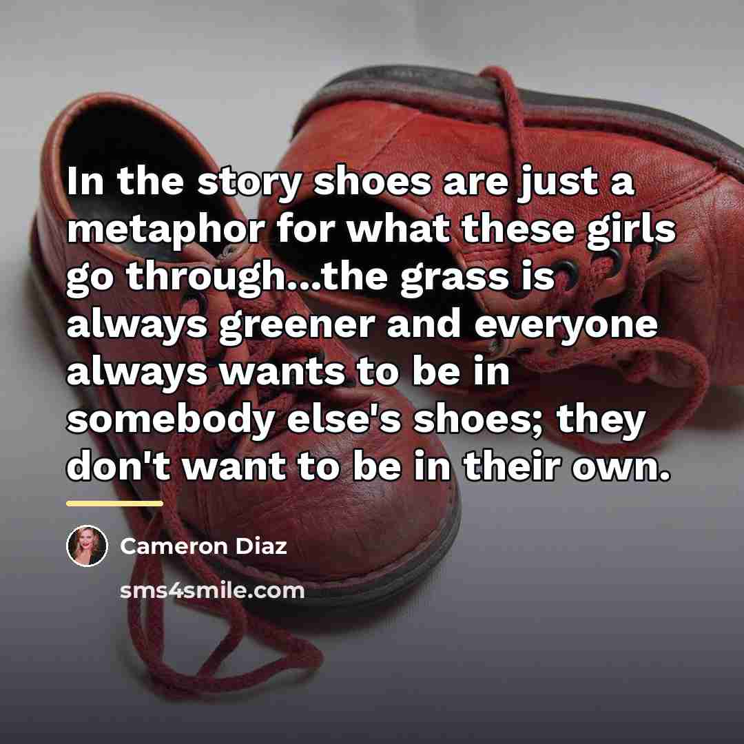 “In the story shoes are just a metaphor for what…” quote by Cameron Diaz