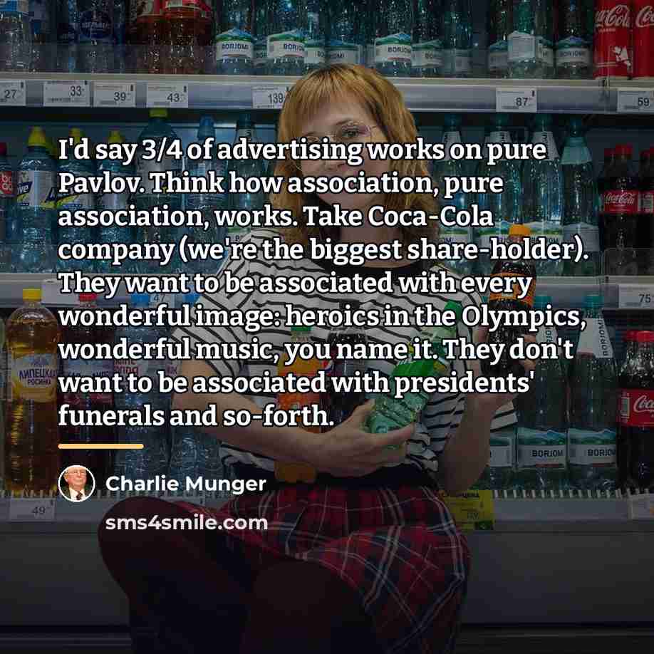 “I'd say 3/4 of advertising works on pure Pavlov. Think…” quote by Charlie Munger