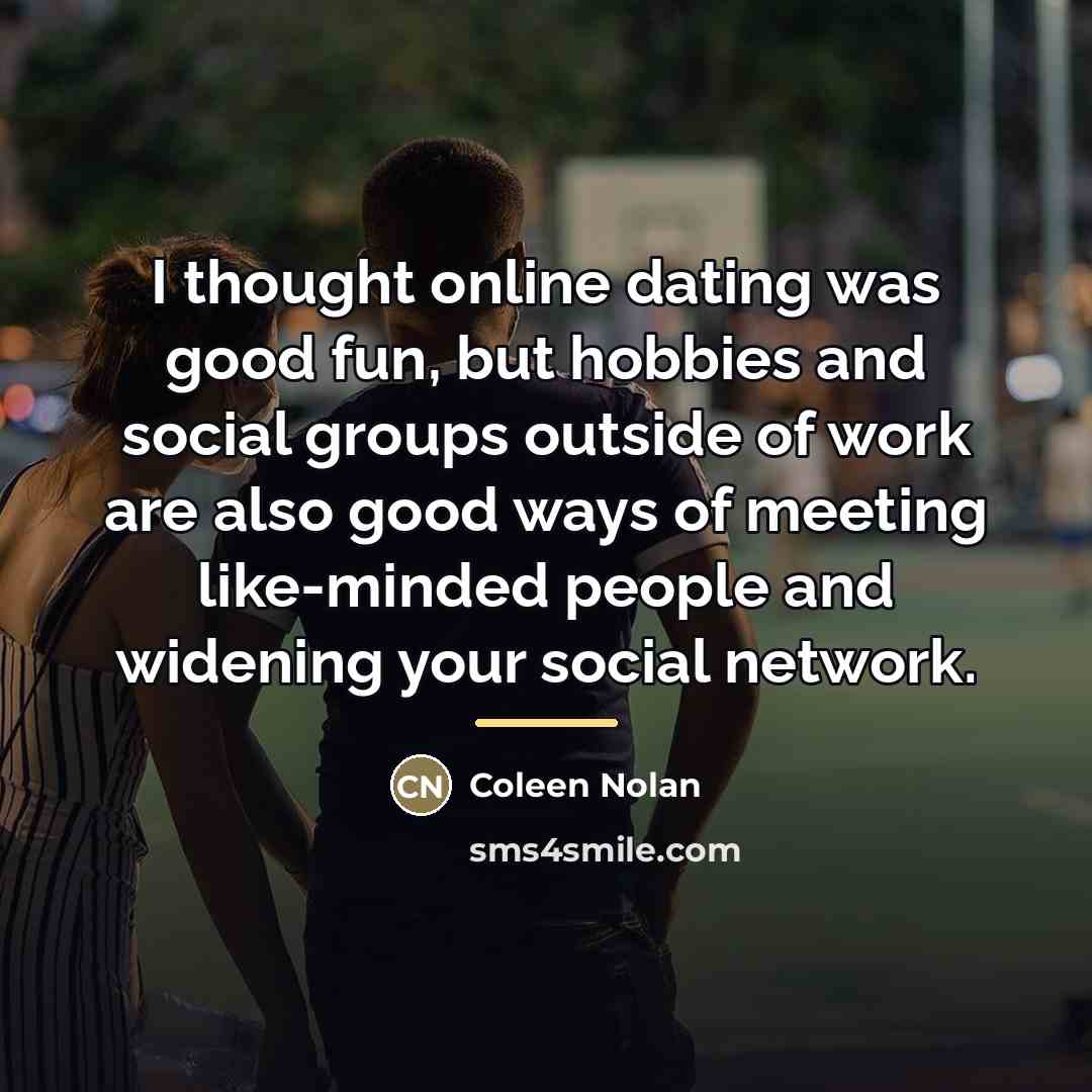 “I thought online dating was good fun, but hobbies and…” quote by Coleen Nolan