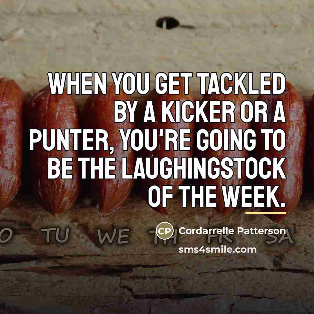 “When you get tackled by a kicker or a punter,…” quote by Cordarrelle Patterson