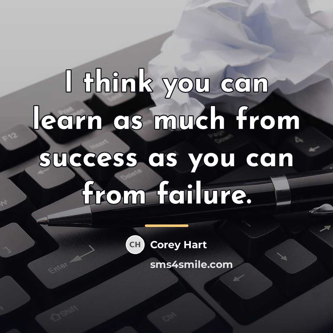 “I think you can learn as much from success as…” quote by Corey Hart