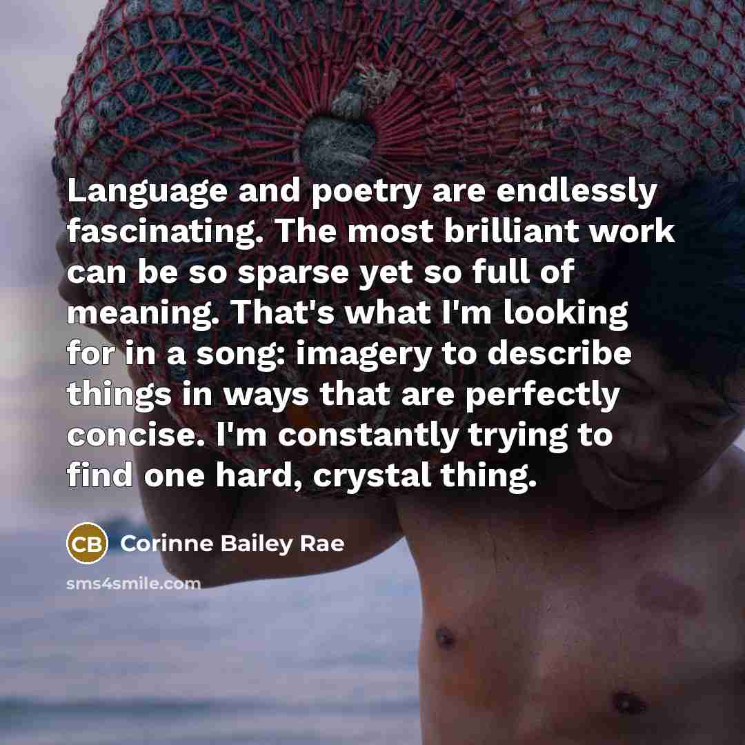 “Language and poetry are endlessly fascinating. The most brilliant work…” quote by Corinne Bailey Rae