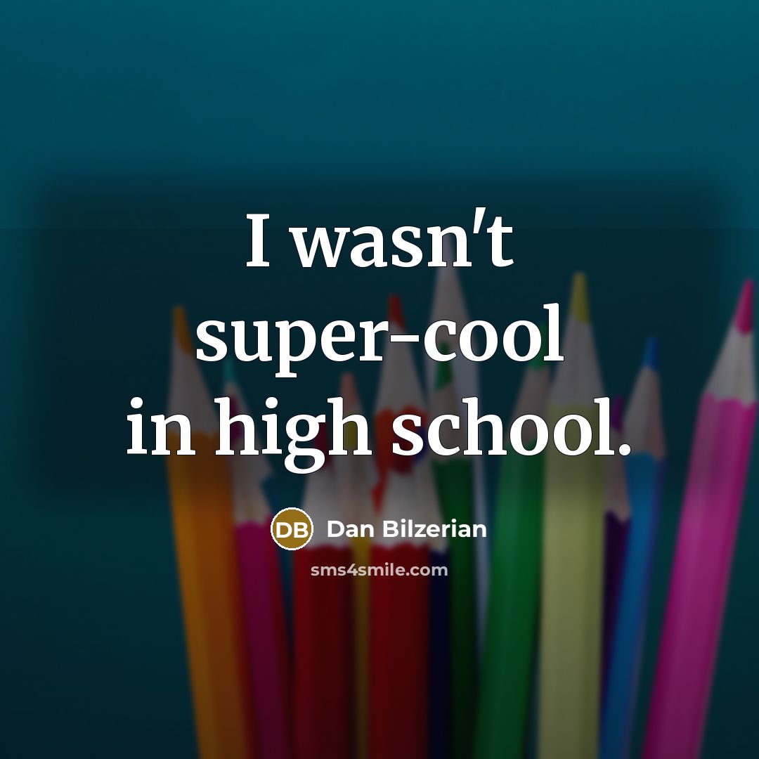 “I wasn't super-cool in high school.…” quote by Dan Bilzerian