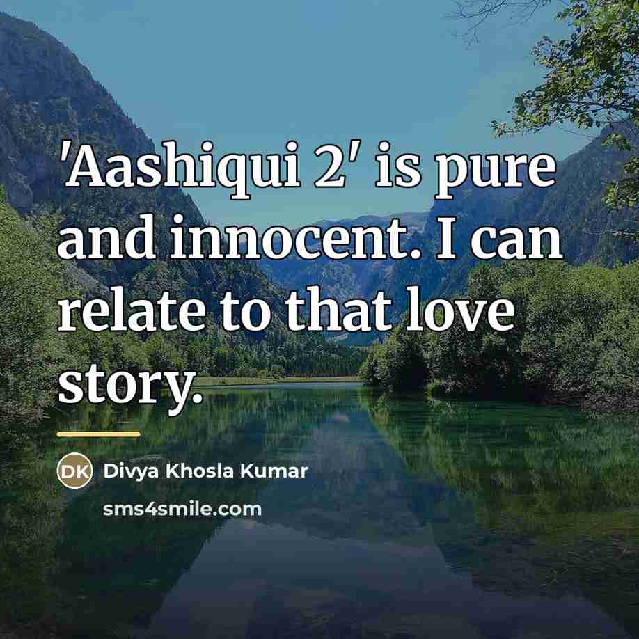 “'Aashiqui 2' is pure and innocent. I can relate to…” quote by Divya Khosla Kumar