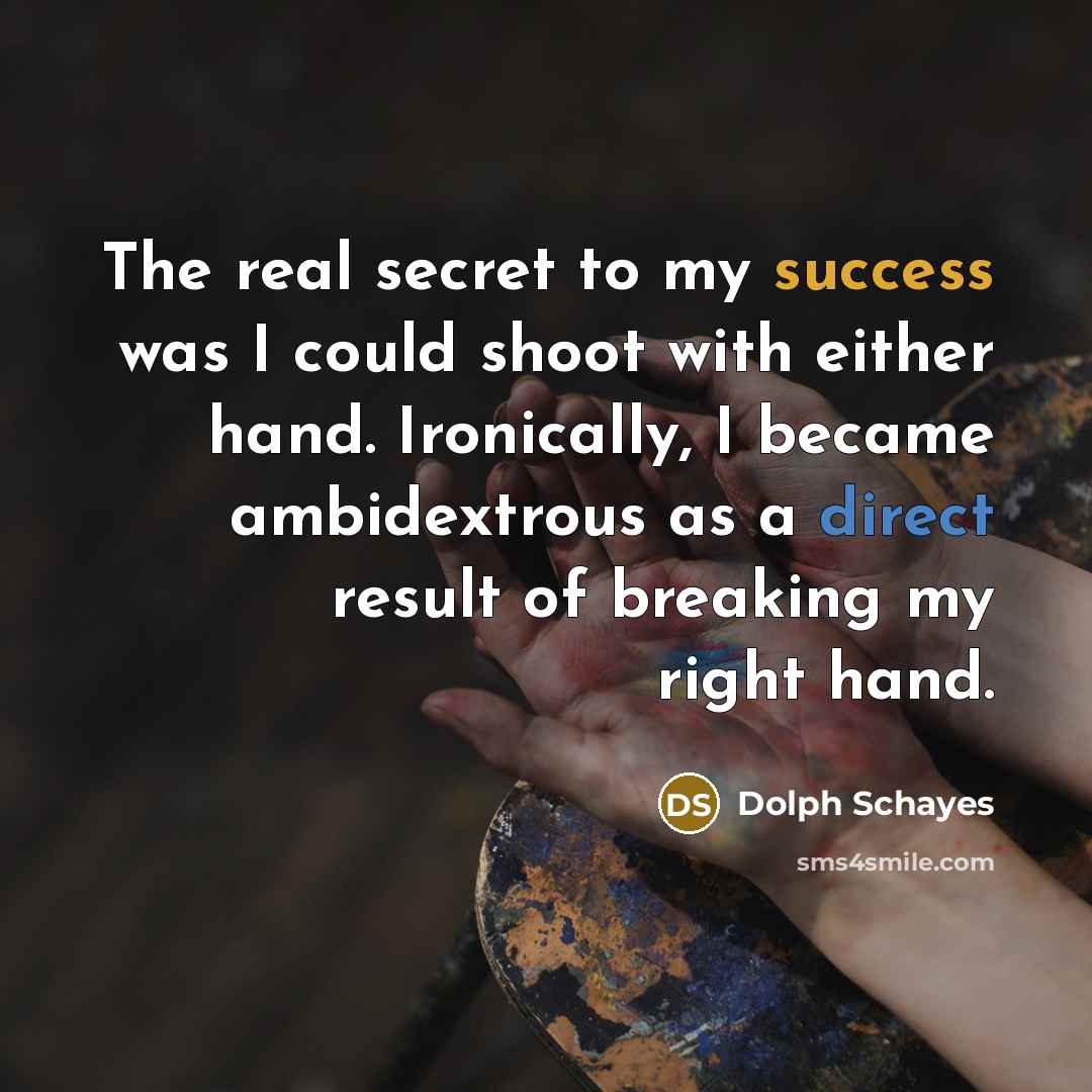 “The real secret to my success was I could shoot…” quote by Dolph Schayes