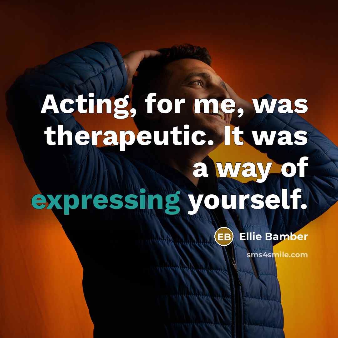 “Acting, for me, was therapeutic. It was a way of…” quote by Ellie Bamber