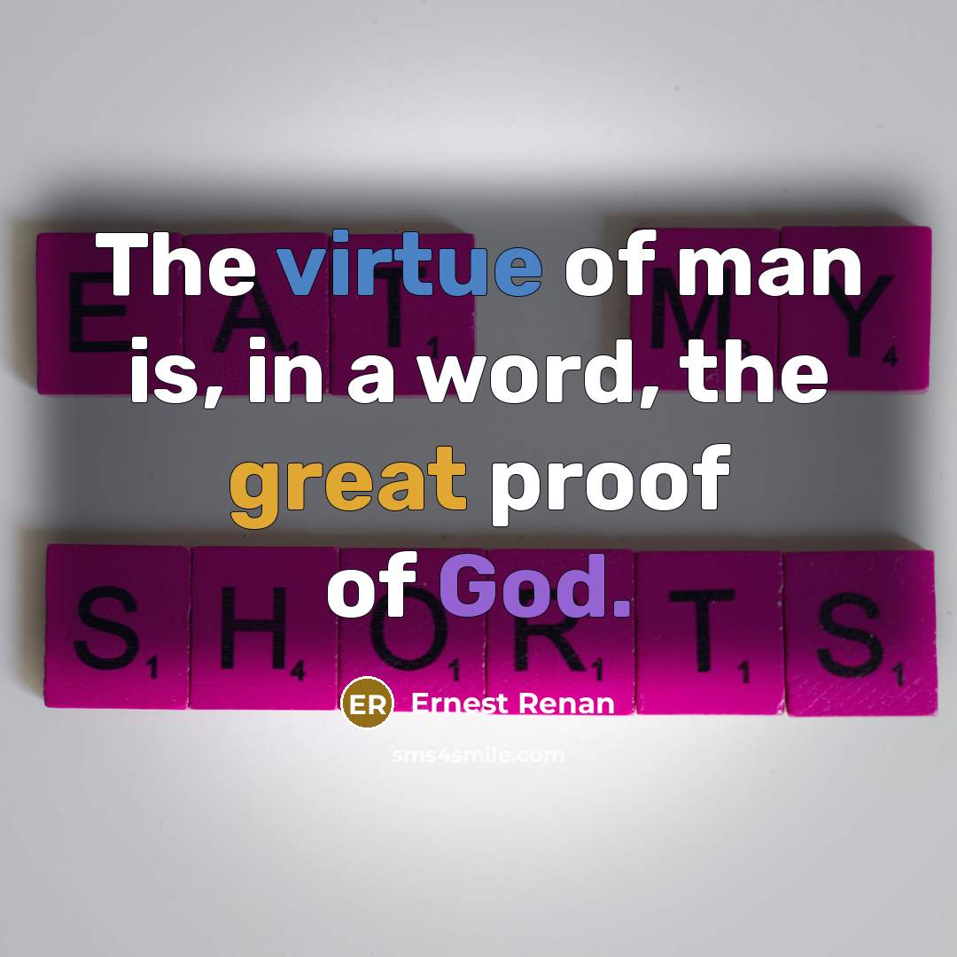 “The virtue of man is, in a word, the great…” quote by Ernest Renan
