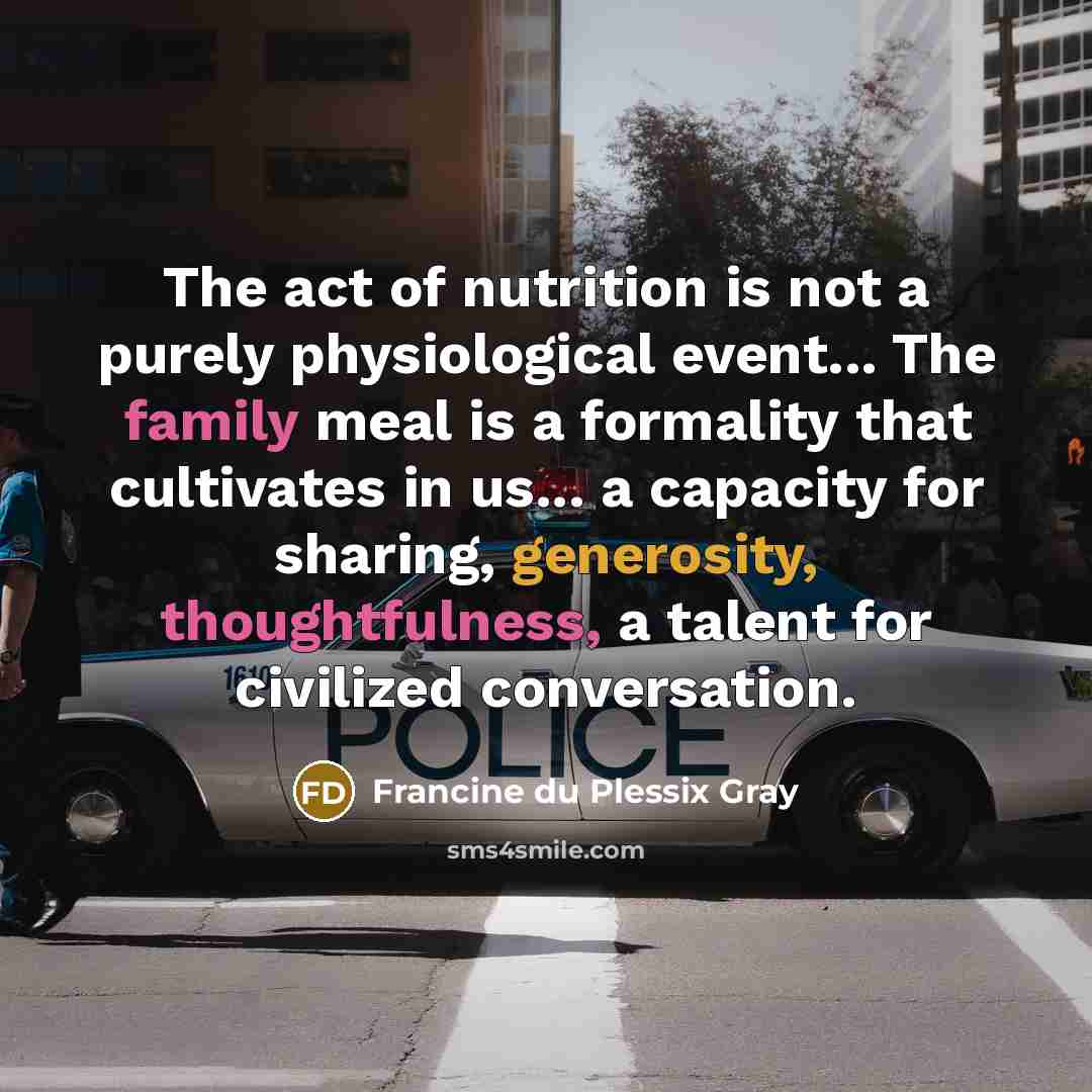 “The act of nutrition is not a purely physiological event...…” quote by Francine du Plessix Gray