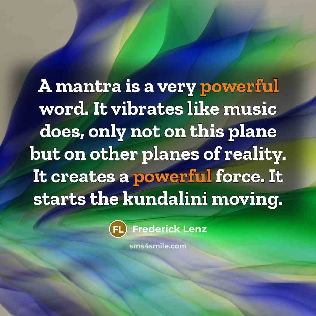 “A mantra is a very powerful word. It vibrates like…” quote by Frederick Lenz