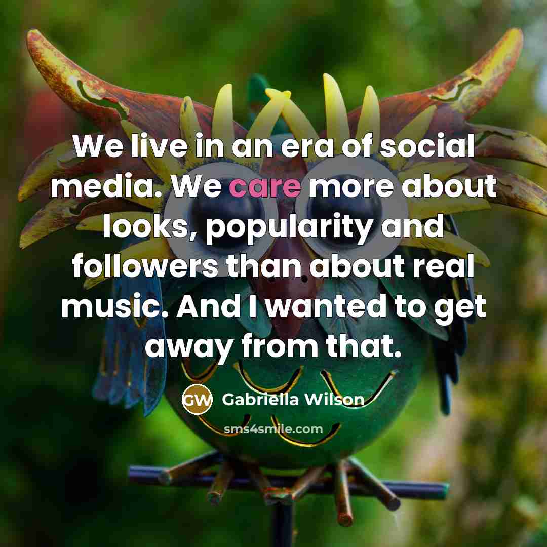 “We live in an era of social media. We care…” quote by Gabriella Wilson