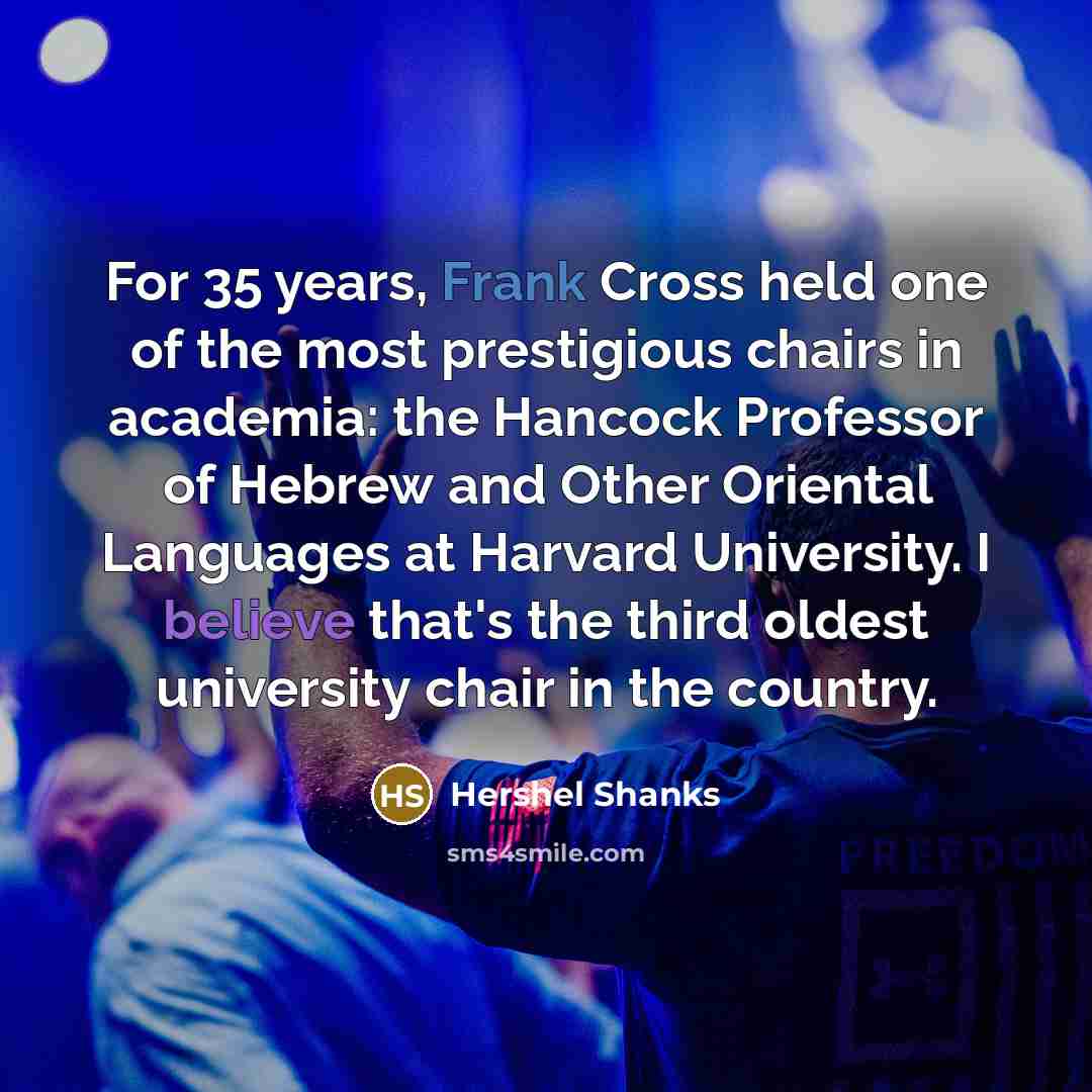 “For 35 years, Frank Cross held one of the most…” quote by Hershel Shanks