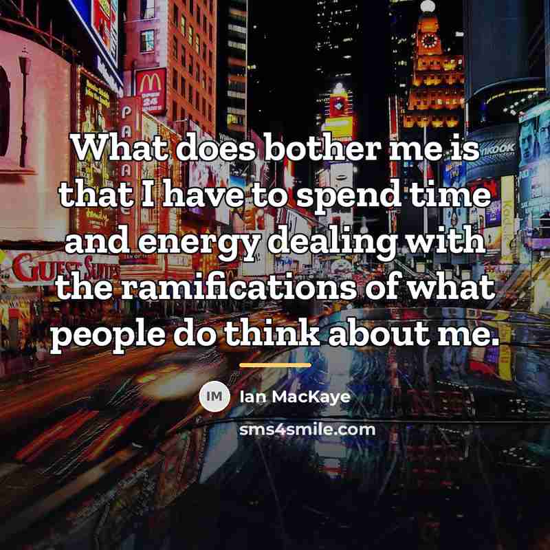 “What does bother me is that I have to spend…” quote by Ian MacKaye